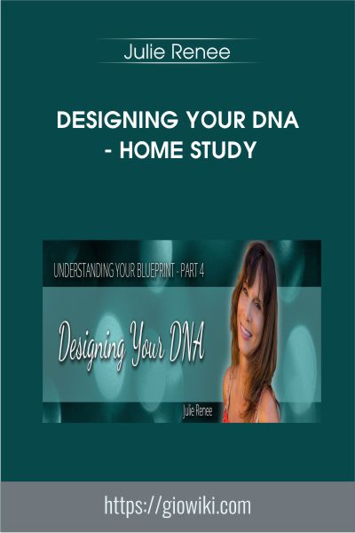 Designing Your DNA - Home Study - Julie Renee