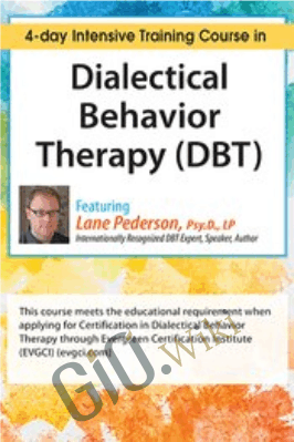 Dialectical Behavior Therapy (DBT): 4-day Intensive Certification Training Course - Lane Pederson