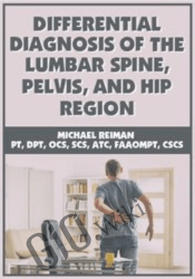 Differential Diagnosis of the Lumbar Spine, Pelvis, and Hip Region - Michael Reiman
