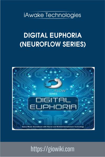 Digital Euphoria (NeuroFlow Series) - iAwake Technologies