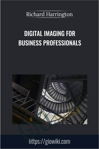 Digital Imaging for Business Professionals - Richard Harrington