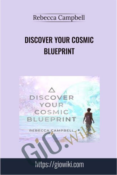 Discover Your Cosmic Blueprint - Rebecca Campbell