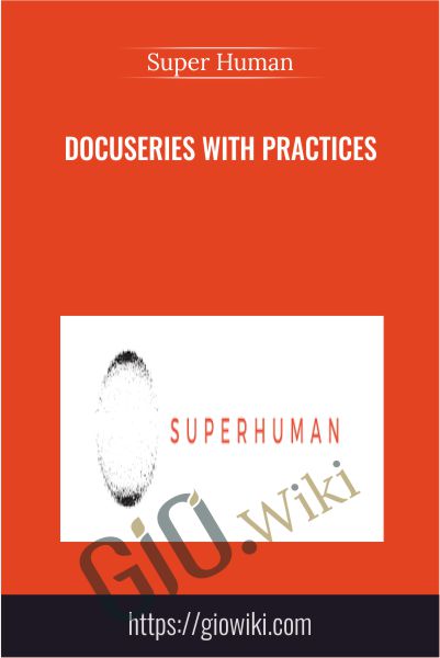 DocuSeries with Practices - Super Human