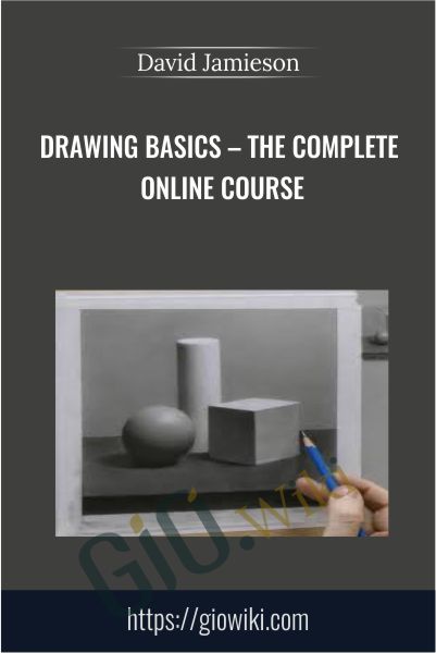 Drawing Basics – The Complete Online Course - David Jamieson