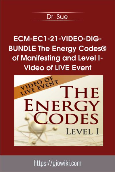 ECM-EC1-21-VIDEO-DIG-BUNDLE The Energy Codes® of Manifesting and Level I-Video of LIVE Event - Dr. Sue
