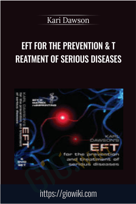 EFT for the Prevention & Treatment of Serious Diseases - Kari Dawson