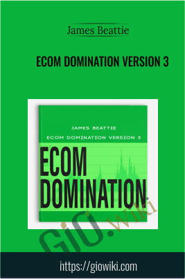 Ecom Domination Version 3 – James Beattie