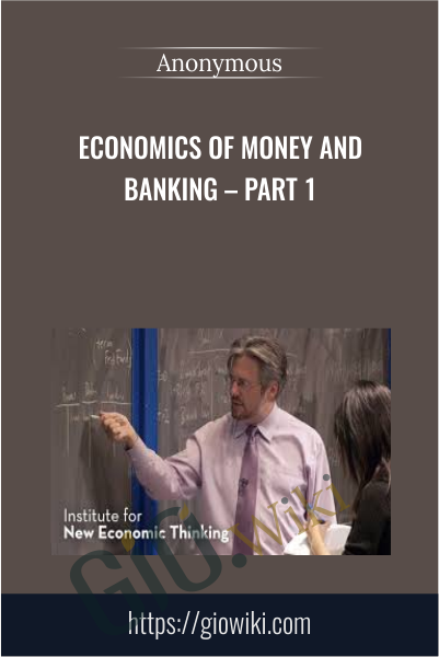 Economics of Money and Banking - Part 1