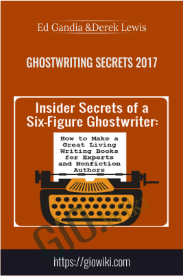 Ghostwriting Secrets 2017 - Ed Gandia & Derek Lewis