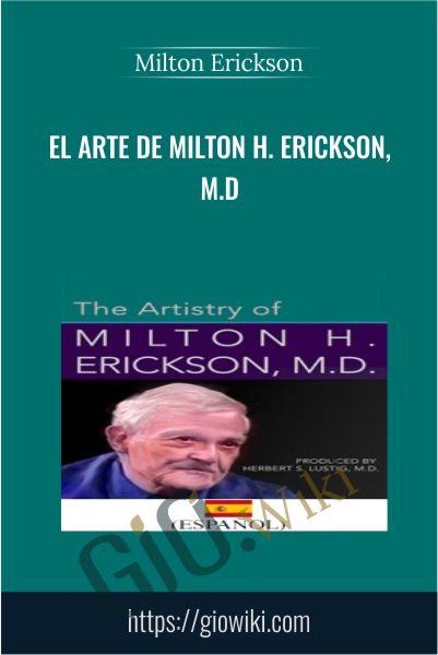 El Arte De Milton H. Erickson, M.D. - Milton Erickson