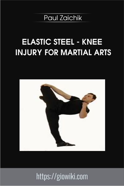 Elastic Steel - Knee Injury for Martial Arts - Paul Zaichik