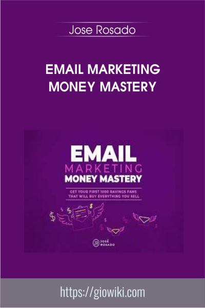 Email Marketing Money Mastery -  Jose Rosado
