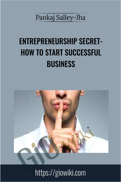 Entrepreneurship Secret-How to start successful business - Pankaj Salley-Jha