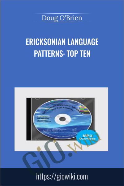 Ericksonian Language Patterns: Top Ten - Doug O'Brien