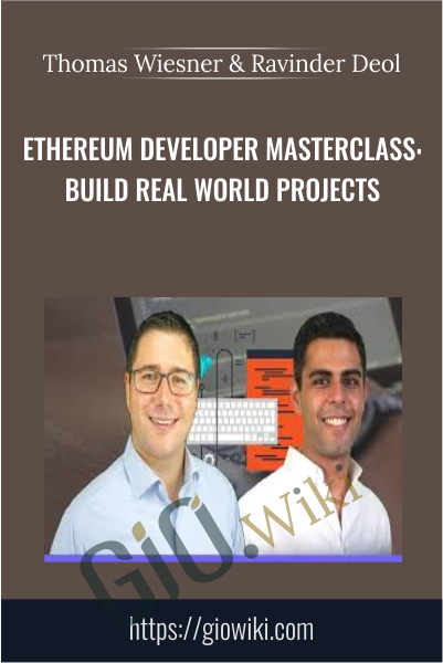 Ethereum Developer Masterclass: Build Real World Projects - Thomas Wiesner & Ravinder Deol