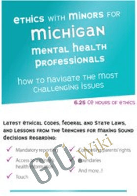 Ethics with Minors for Michigan Mental Health Professionals: How to Navigate the Most Challenging Issues - Terry Casey