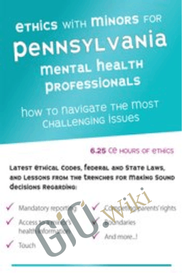 Ethics with Minors for Pennsylvania Mental Health Professionals... - Terry Casey