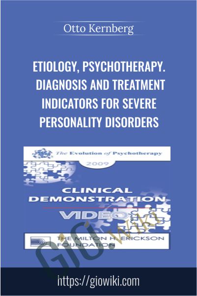 Etiology, Psychotherapy. Diagnosis and Treatment Indicators for Severe Personality Disorders - Otto Kernberg