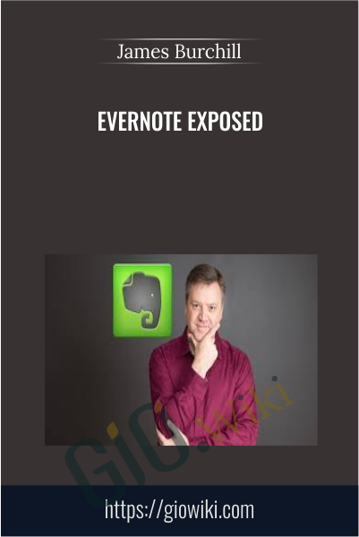 Evernote Exposed - James Burchill