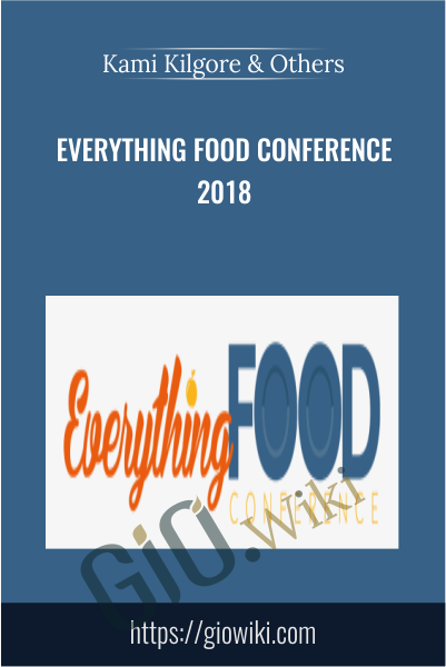Everything Food Conference 2018 - Kami Kilgore & Others