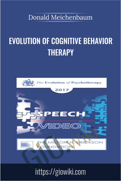 Evolution of Cognitive Behavior Therapy - Donald Meichenbaum