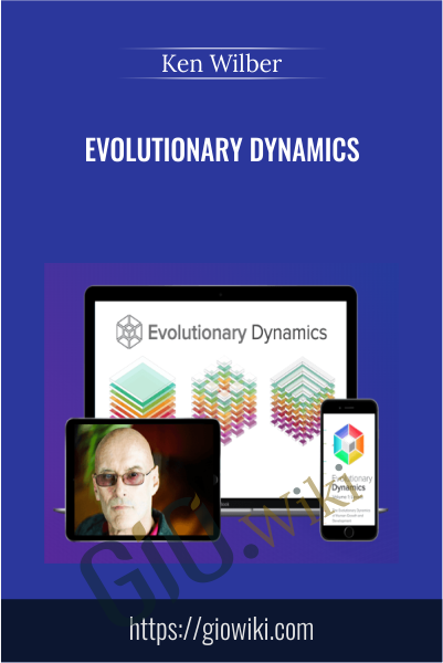 Evolutionary Dynamics  - Ken Wilber