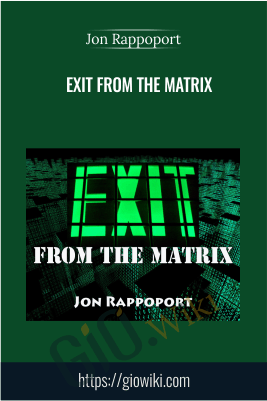 Exit From The Matrix - Jon Rappoport