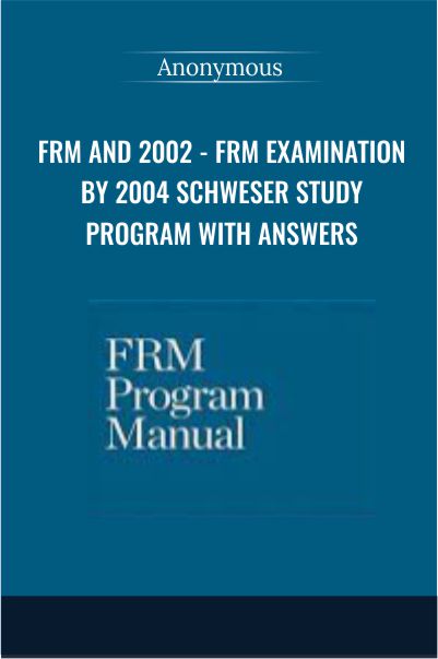 FRM and 2002 - FRM Examination By 2004 Schweser Study Program With Answers