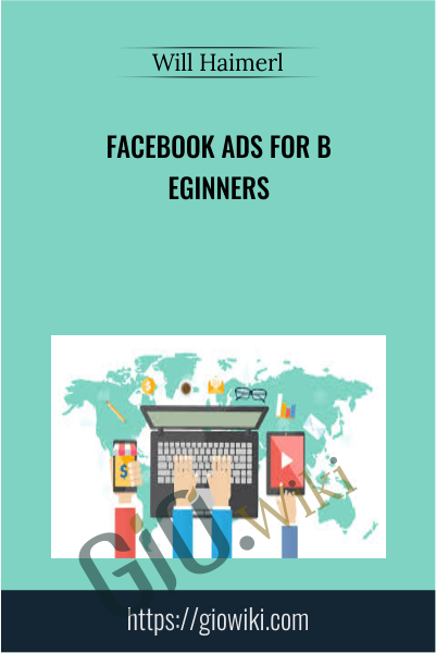 Facebook Ads for Beginners - Will Haimerl