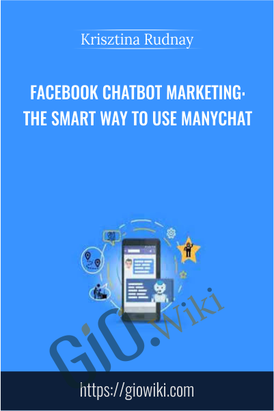 Facebook ChatBot Marketing: The Smart Way To Use ManyChat - Krisztina Rudnay