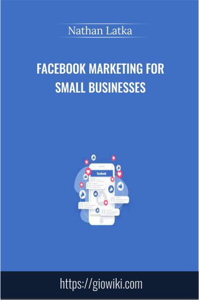 Facebook Marketing for Small Businesses – Nathan Latka