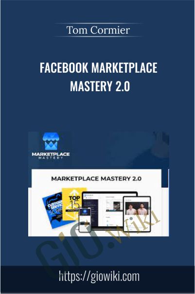 Facebook Marketplace Mastery 2.0 - Tom Cormier