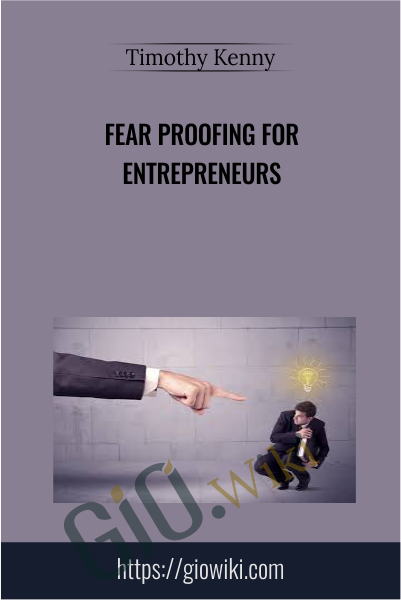 Fear Proofing for Entrepreneurs - Timothy Kenny
