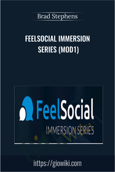 FeelSocial Immersion Series (mod1) - Brad Stephens