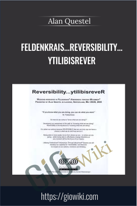 Feldenkrais...Reversibility...ytilibisreveR - Alan Questel