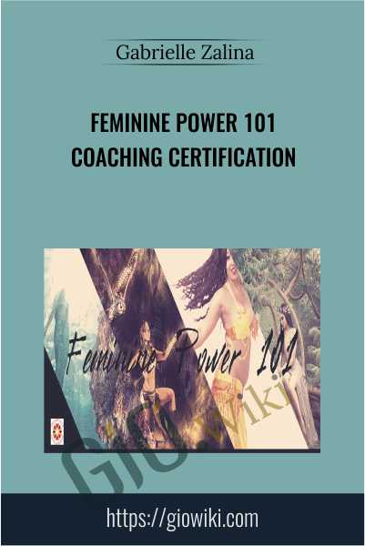Feminine Power 101 Coaching Certification - Gabrielle Zalina