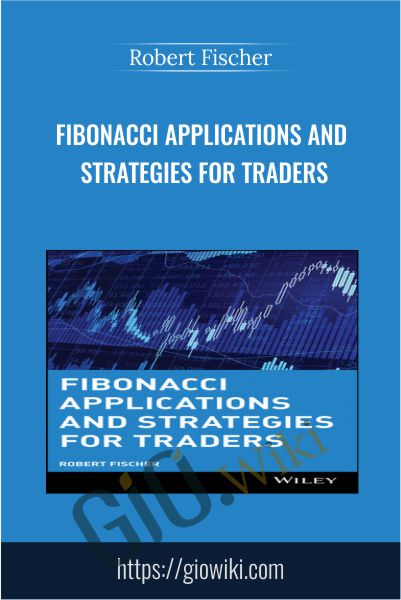 Fibonacci Applications and Strategies for Traders - Robert Fischer