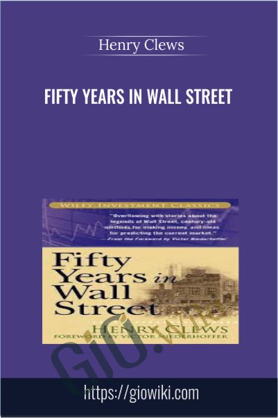 Fifty Years In Wall Street - Henry Clews