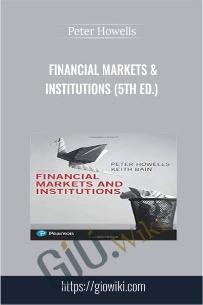 Financial Markets and Institutions (5th Ed.) - Peter Howells