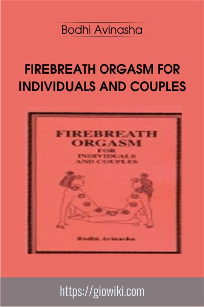 Firebreath Orgasm for Individuals and Couples - Ipsalu - Bodhi Avinasha