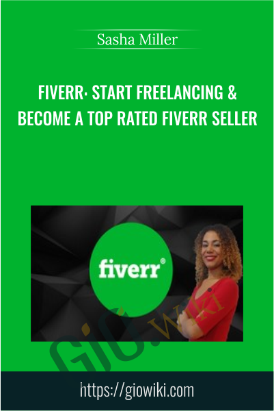 Fiverr: Start Freelancing & Become a Top Rated Fiverr Seller - Sasha Miller