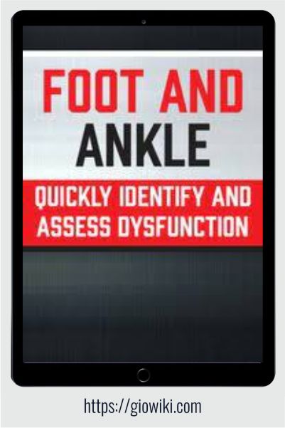 Foot and Ankle - Quickly Identify and Assess Dysfunction - Courtney Conley