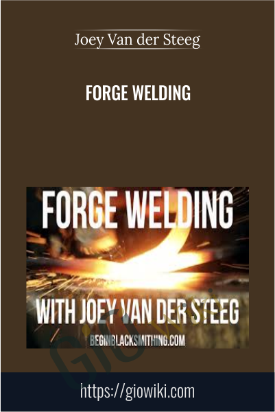 Forge Welding - Joey Van der Steeg