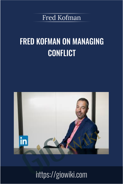 Fred Kofman on Managing Conflict - Fred Kofman