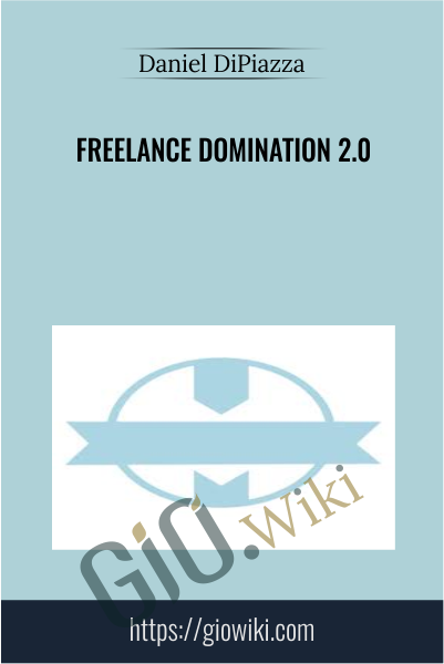 Freelance Domination 2.0 - Daniel DiPiazza