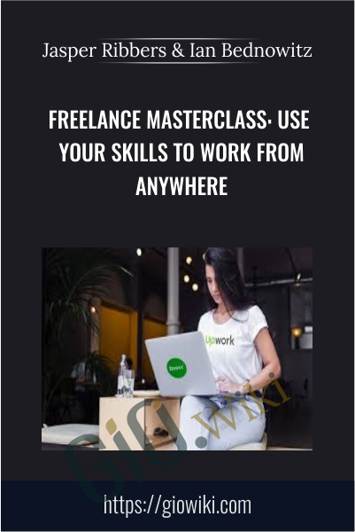 Freelance Masterclass: Use Your Skills to Work From Anywhere - Jasper Ribbers & Ian Bednowitz