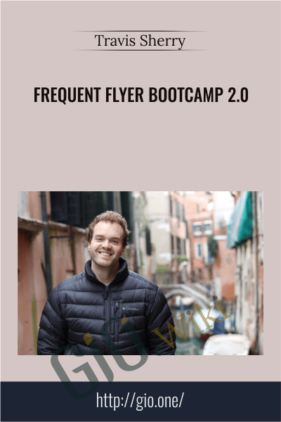 Frequent Flyer Bootcamp 2.0 - Travis Sherry