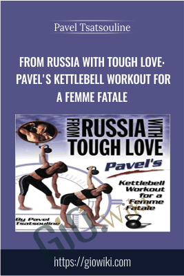 From Russia with Tough Love: Pavel's Kettlebell Workout for a Femme Fatale