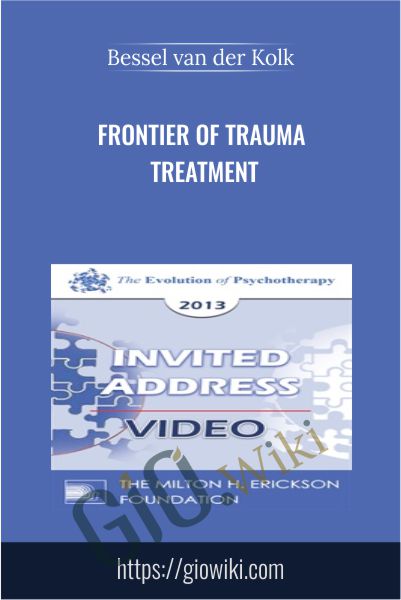 Frontier of Trauma Treatment - Bessel van der Kolk