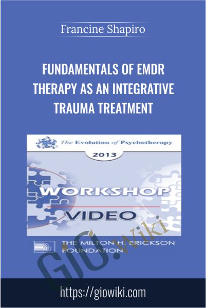 Fundamentals of EMDR Therapy As An Integrative Trauma Treatment - Francine Shapiro